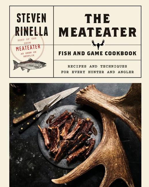 The MeatEater Fish and Game Cookbook: Recipes and Techniques for Every Hunter and Angler - Walmar... | Walmart (US)