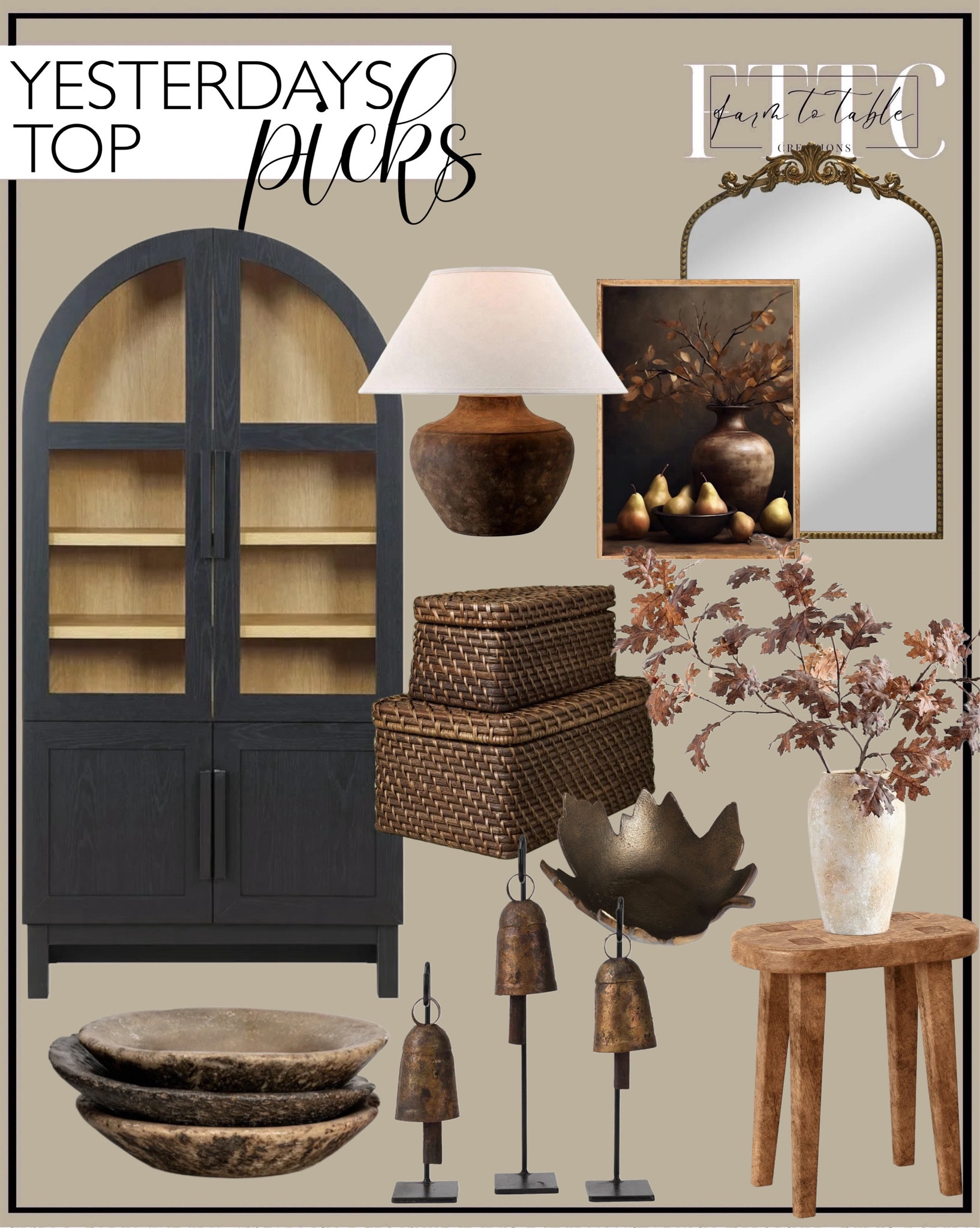 Yesterday’s Top Picks. Follow @farmtotablecreations on Instagram for more inspirational.

Better Homes & Gardens Juliet Kitchen Rounded Solid Wood Frame Arc Cabinet, Black Finish. Earthy Table Lamp with Aged Textures in Sienna Finish. Autumn Stems & Pears Canvas Art. Artisan Vase. Pottery Barn. Faux Oak Branch with Acorns. Woven Rattan Decorative Box Dark Brown - Hearth & Hand with Magnolia. Brass Leaf Object. Vintage Rustic Marble Bowl. Rakesh Bells S/3. Amber Interiors. Woodland Accent Table. Better Homes & Gardens Filigree Mirror 

Bedding | Coffee Table Decor | Fall Decor | Fall Stem Sale | Target Finds | Skinny Bench | Bedroom | Living Room | Breakfast Nook | Amazon Home | Target Sale | Loloi Rugs | Magnolia Home | console table | console table styling | faux stems | entryway space | home decor finds | neutral decor | entryway decor | cozy home | affordable decor |  home decor | home inspiration | spring stems | spring console | spring vignette | spring decor | spring decorations | console styling | entryway rug | cozy moody home | moody decor | neutral home



#LTKFindsUnder50 #LTKHome #LTKSaleAlert