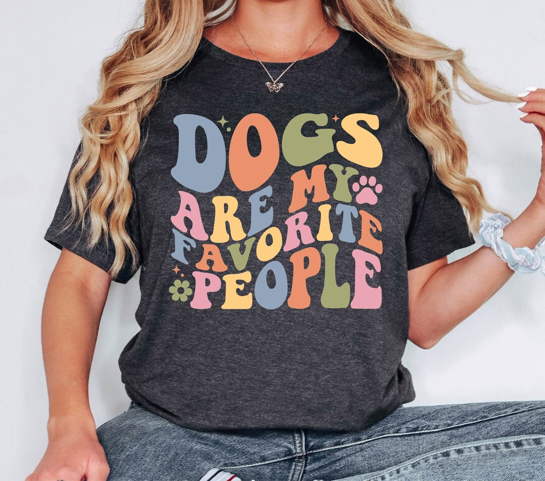 Dogs Are My Favorite People Shirt - Dog Mom Tee | Etsy (US)