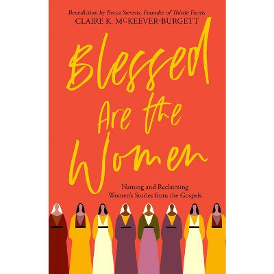Blessed Are the Women - by  Claire McKeever-Burgett (Paperback) | Target