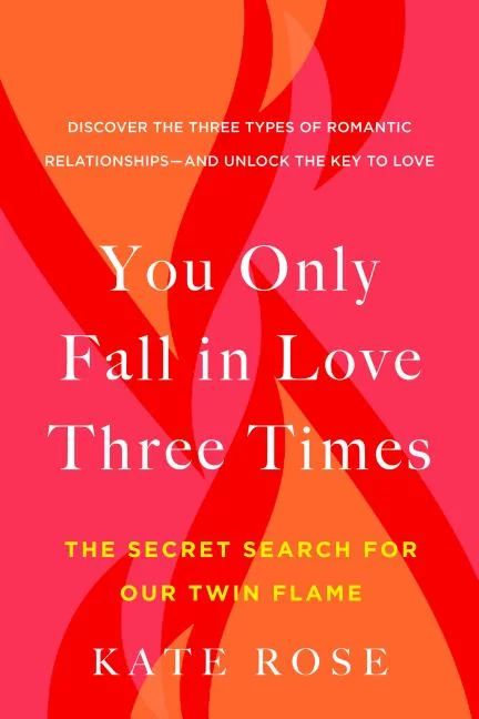 You Only Fall in Love Three Times : The Secret Search for Our Twin Flame (Paperback) | Walmart (US)