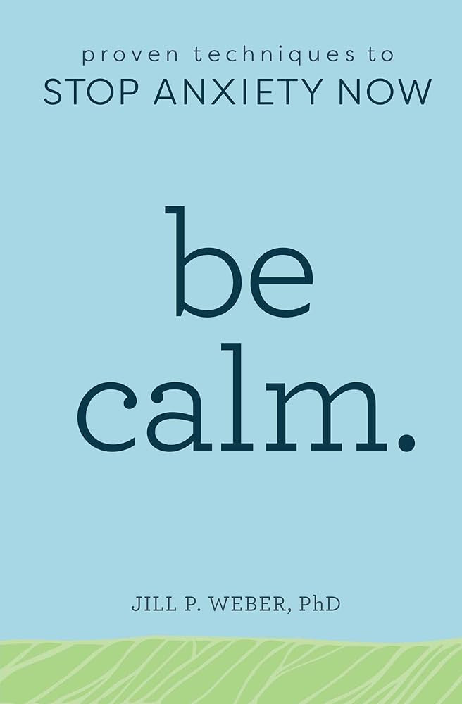 Be Calm: Proven Techniques to Stop Anxiety Now | Amazon (US)