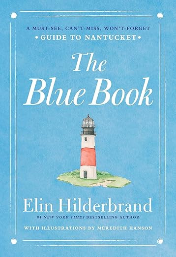 The Blue Book: A Must-See, Can’t-Miss, Won’t-Forget Guide to Nantucket      Hardcover – May... | Amazon (US)