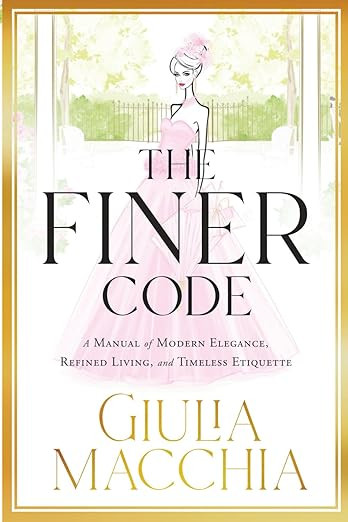 The Finer Code: A Manual of Modern Elegance, Refined Living, and Timeless Etiquette      Paperbac... | Amazon (US)