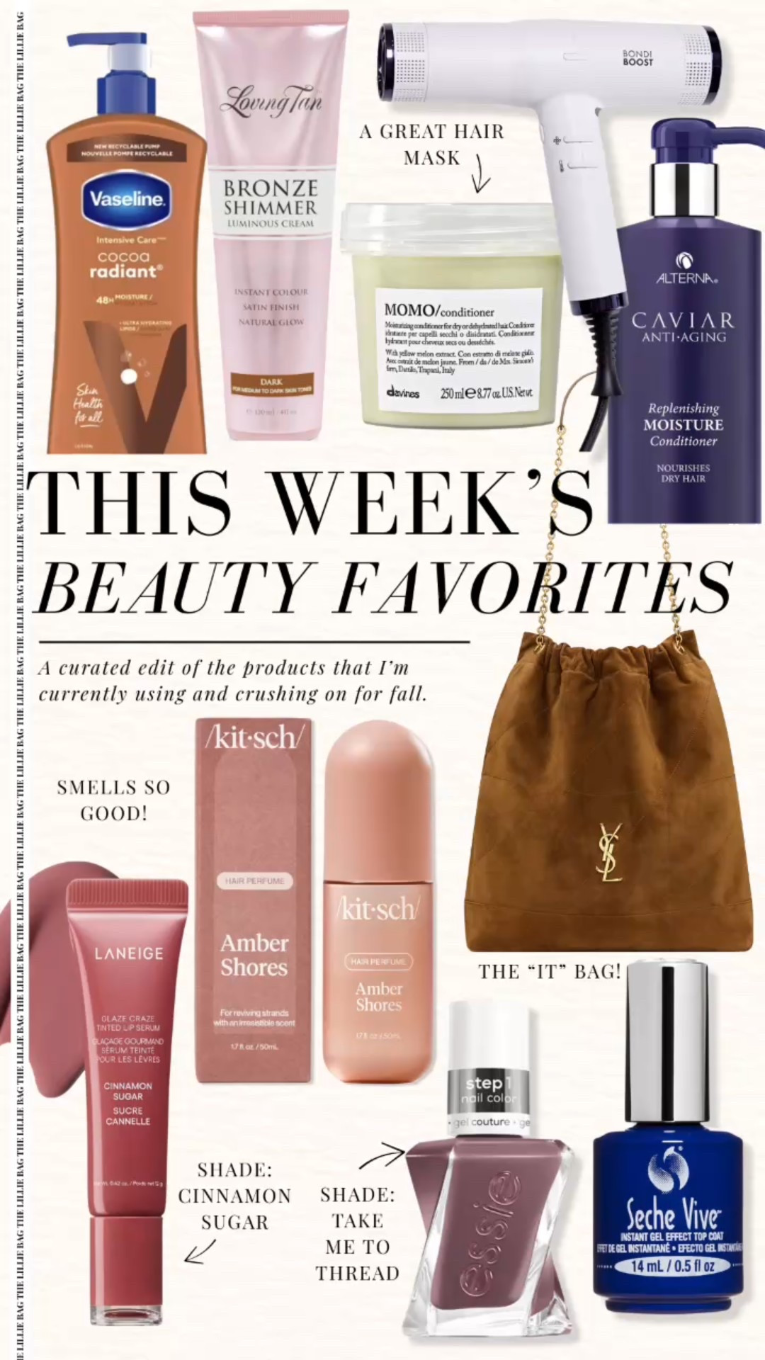 This weeks beauty favorites round up! 

Fall beauty. Lip. Self tanner. Lotion. IT bag. Suede bag. 

#LTKStyleTip #LTKSeasonal #LTKFindsUnder100