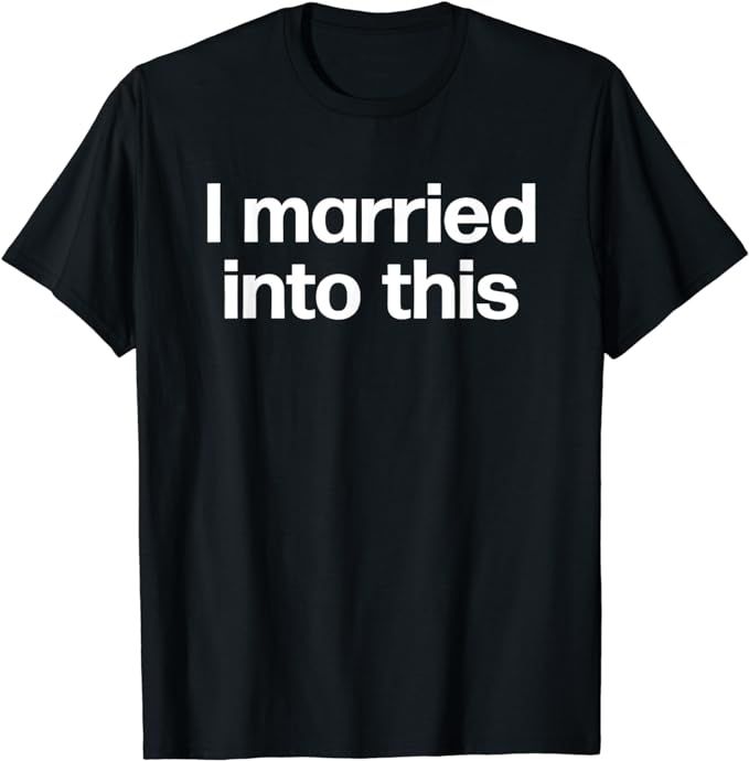 I Married Into This | Funny Sister-In-Law Gift Wedding Photo T-Shirt | Amazon (US)