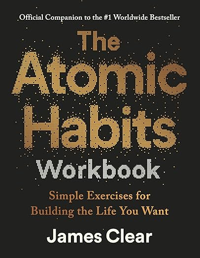 The Atomic Habits Workbook: Official Companion to the #1 Worldwide Bestseller - Simple Exercises ... | Amazon (UK)