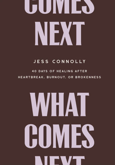 What Comes Next: 40 Days of Healing After Heartbreak, Burnout, or Brokenness | Barnes & Noble