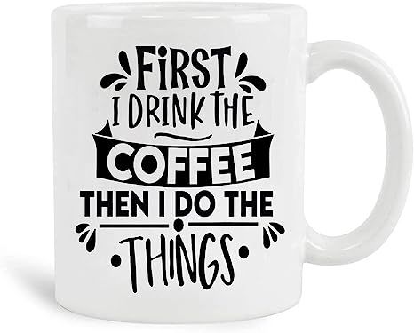 FATTEMD Funny Mug - First I Drink the Coffee Then I Do the Things 11 Oz Ceramic Coffee Mugs - Fun... | Amazon (US)
