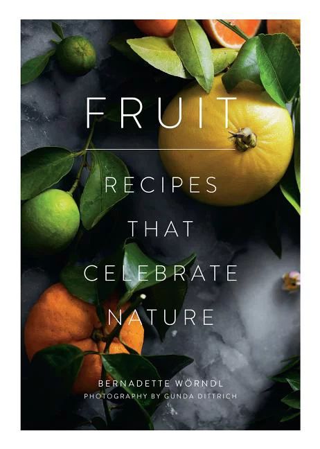Fruit : Recipes That Celebrate Nature (Hardcover) | Walmart (US)