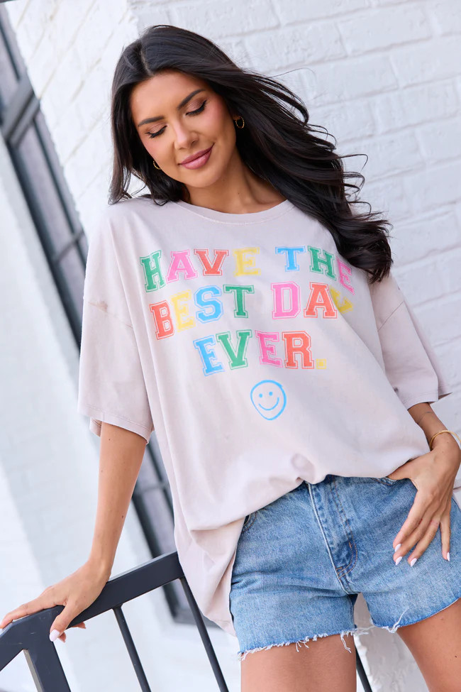 Have The Best Day Ever Taupe Oversized Graphic Tee | Pink Lily