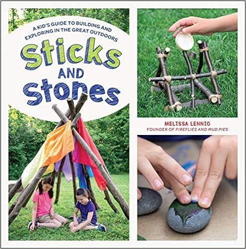 Sticks and Stones: A Kid's Guide to Building and Exploring in the Great Outdoors | Amazon (US)