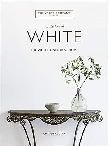 For the Love of White: The White and Neutral Home     Hardcover – Oct. 22 2019 | Amazon (CA)