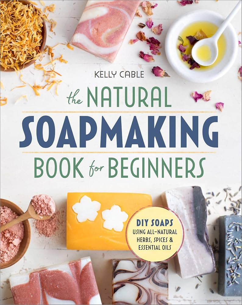 The Natural Soap Making Book for Beginners: Do-It-Yourself Soaps Using All-Natural Herbs, Spices,... | Amazon (CA)
