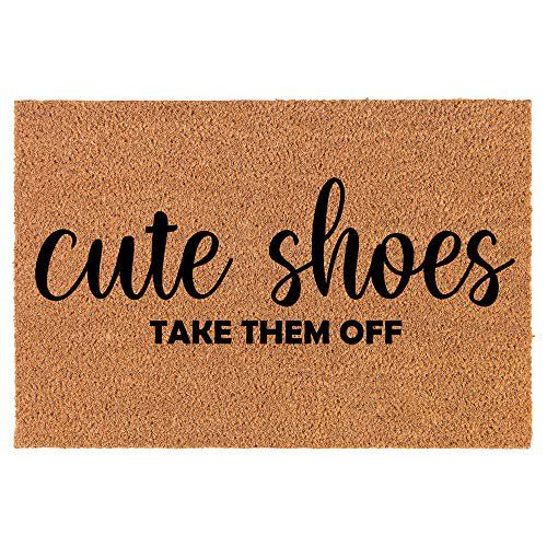 Coir Doormat Front Door Mat New Home Closing Housewarming Gift Cute Shoes Take Them Off Funny (24... | Walmart (US)