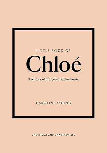 Little Book of Chloé: The story of the iconic brand (Little Books of Fashion)      Hardcover –... | Amazon (US)