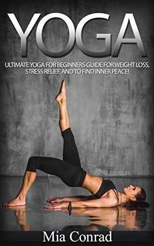 Yoga: Ultimate Yoga For Beginners Guide For Weight Loss, Stress Relief, And To Find Inner Peace! (Me | Amazon (US)