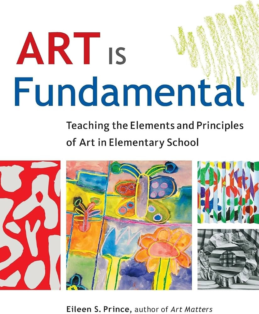 Art Is Fundamental: Teaching the Elements and Principles of Art in Elementary School | Amazon (US)