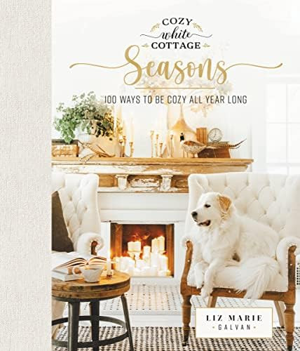 Cozy White Cottage Seasons: 100 Ways to Be Cozy All Year Long | Amazon (US)