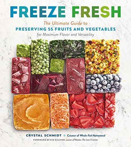 Freeze Fresh: The Ultimate Guide to Preserving 55 Fruits and Vegetables for Maximum Flavor and Ve... | Amazon (US)