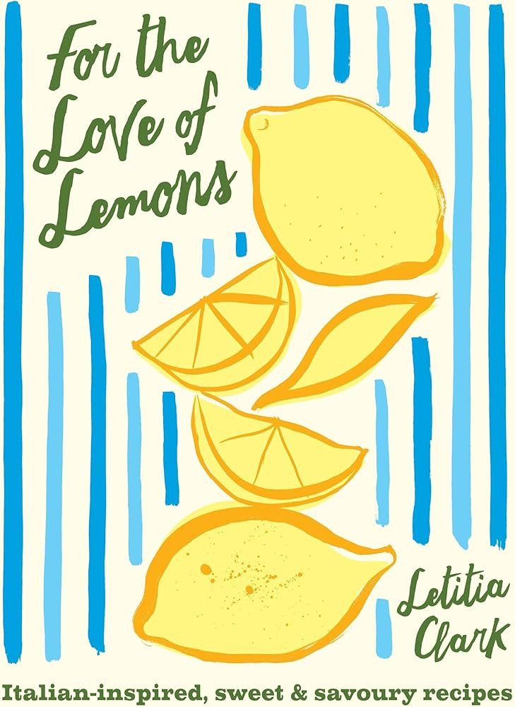 For the Love of Lemons: Italian-inspired, Sweet and Savoury Recipes | Amazon (US)