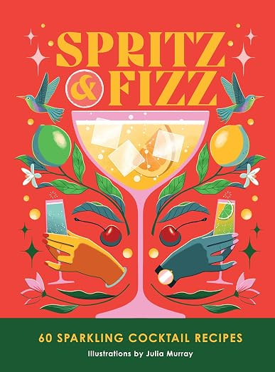 Spritz and Fizz: 60 cocktail recipes to pop the bubbles     Hardcover – August 27, 2024 | Amazon (US)