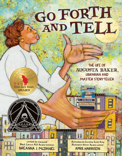 Go Forth and Tell: The Life of Augusta Baker, Librarian and Master Storyteller | Barnes & Noble