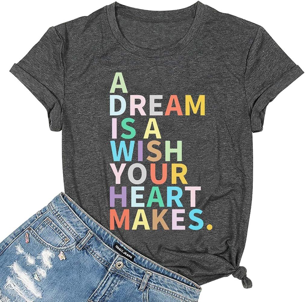 A Dream is A Wish Your Heart Makes Shirt Women Funny Letter Print T Shirts Casual Short Sleeve Te... | Amazon (US)