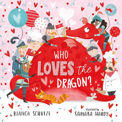 Who Loves the Dragon - (Dragon Stories) by  Clever Publishing & Bianca Schulze (Board Book) | Target