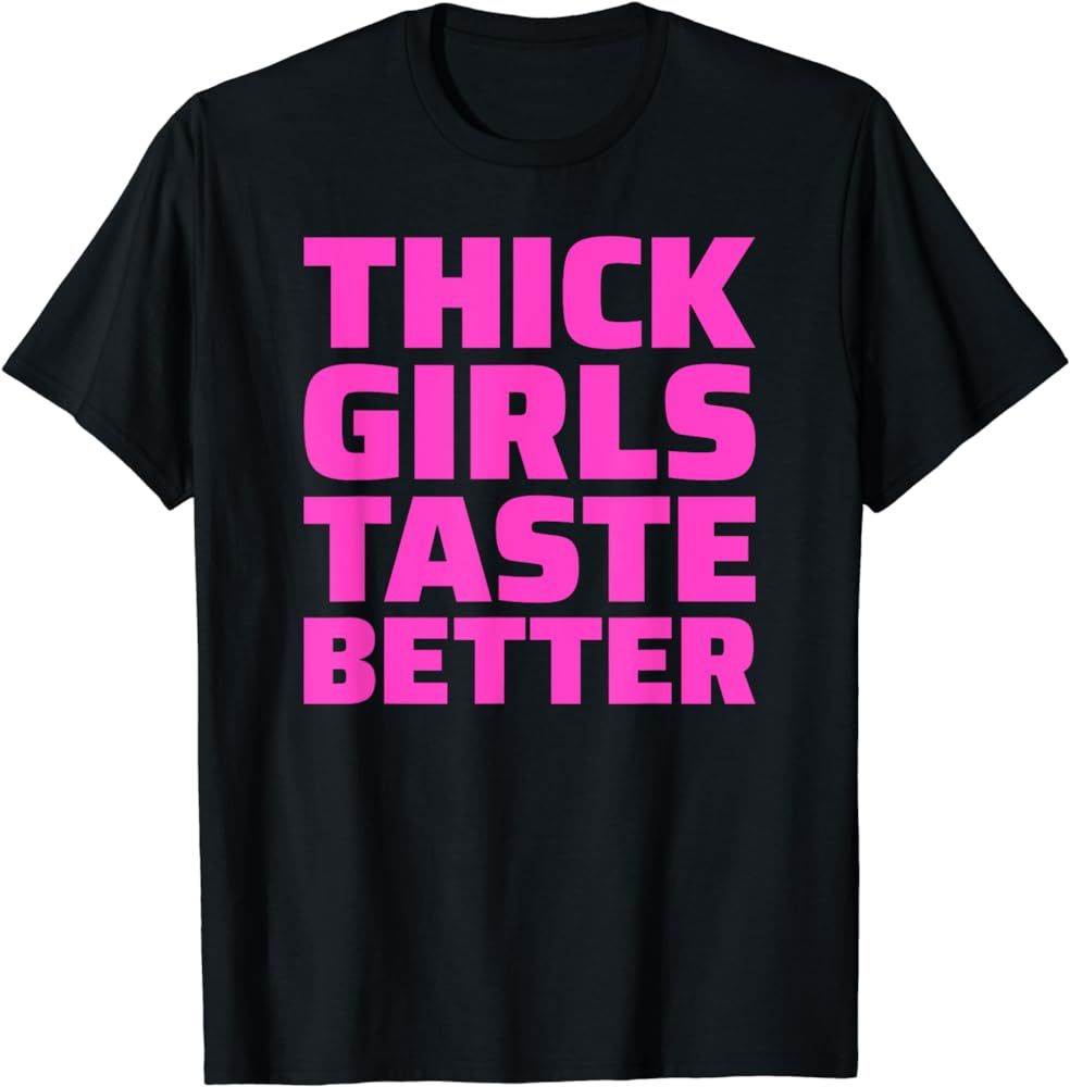 Thick Girls Taste Better T-Shirt | Amazon (US)