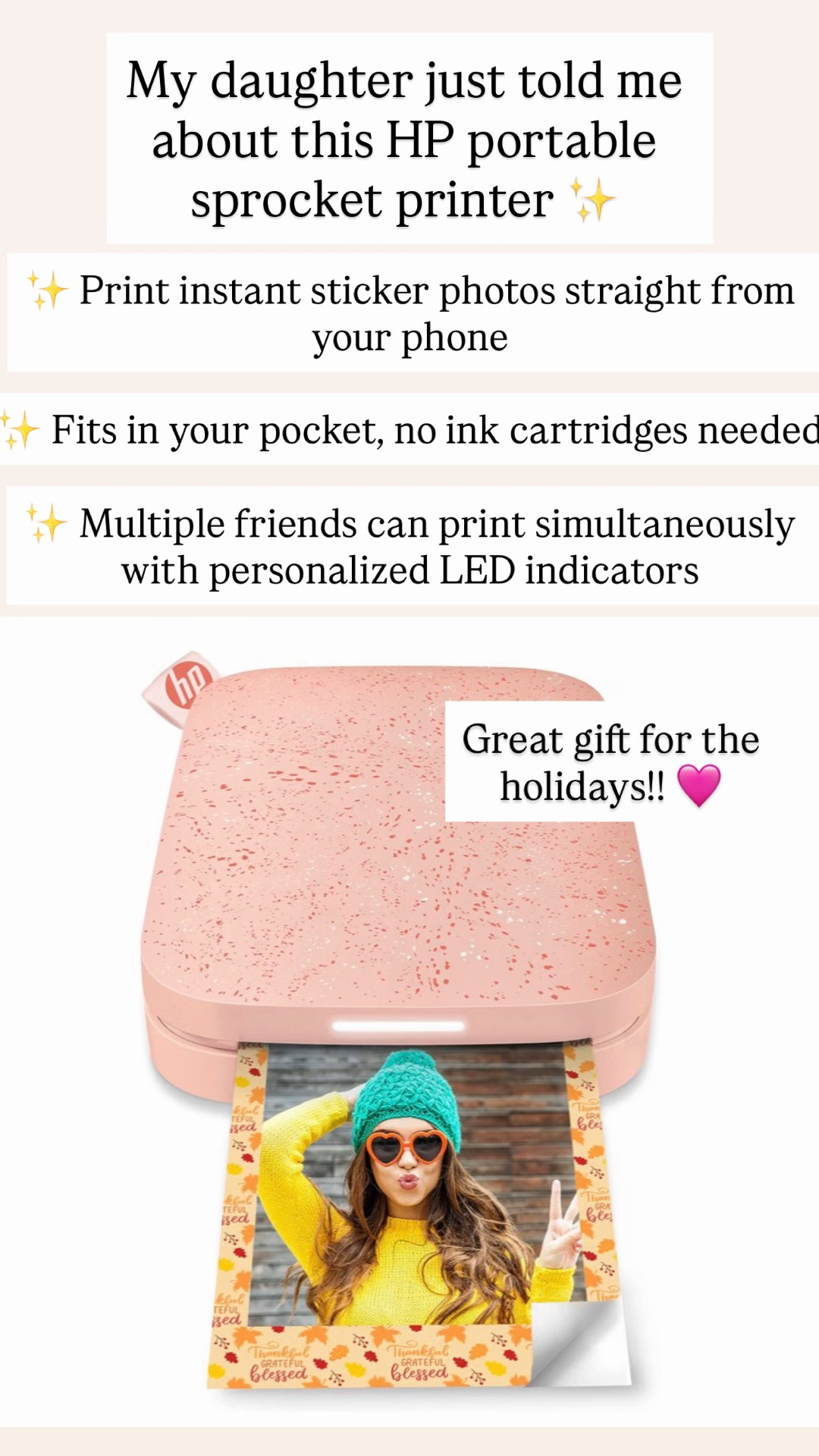 Portable printer 

Print instant sticker photos straight from your phone

Fits in your pocket, no ink cartridges needed

Multiple friends can print simultaneously with personalized LED indicators