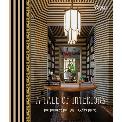 A Tale of Interiors - by  Louisa Pierce & Emily Ward & Catherine Pierce (Hardcover) | Target