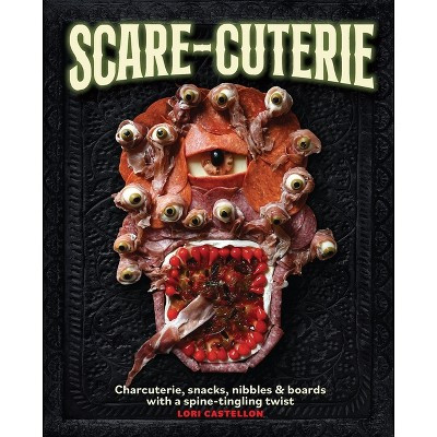 Scare-Cuterie - by  Lori Castellon (Hardcover) | Target