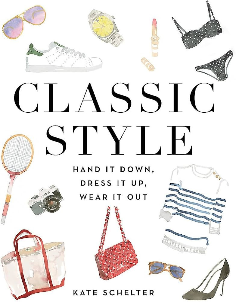 Classic Style: Hand It Down, Dress It Up, Wear It Out | Amazon (US)