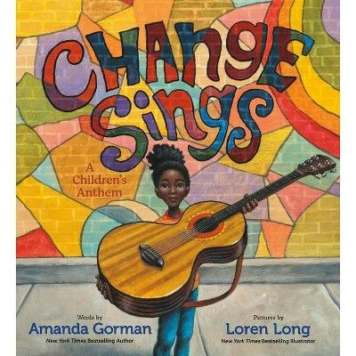 Change Sings - by Amanda Gorman (Hardcover) | Target