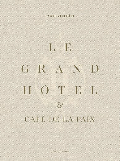 Le Grand Hôtel & Café de la Paix: French Art de Vivre (French Edition)     Hardcover – Februa... | Amazon (US)