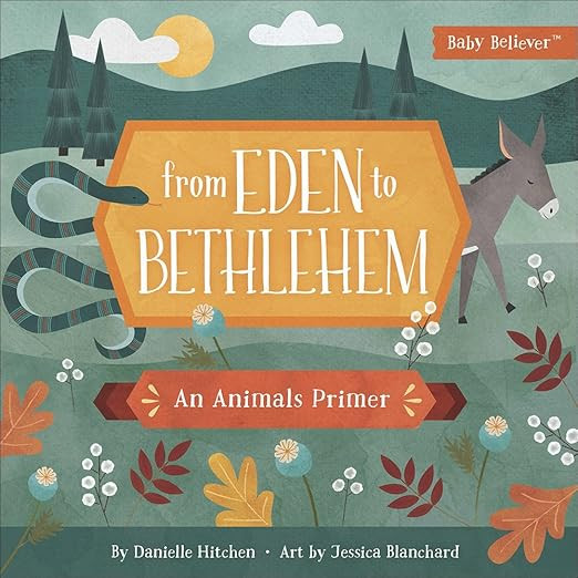 From Eden to Bethlehem: An Animals Primer (Baby Believer)     Board book – October 2, 2018 | Amazon (US)