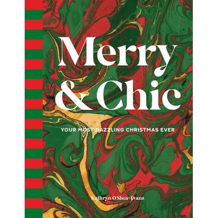 Merry & Chic: Your Most Dazzling Christmas Ever, (Hardcover) | Walmart (US)