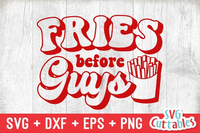 Fries Before Guys Svg  Valentine's Day  Svg  Dxf  Eps | Etsy | Etsy (US)