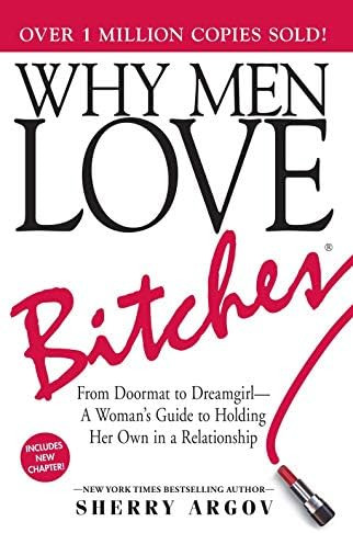 Why Men Love Bitches: From Doormat to Dreamgirl―A Woman's Guide to Holding Her Own in a Relatio... | Amazon (US)