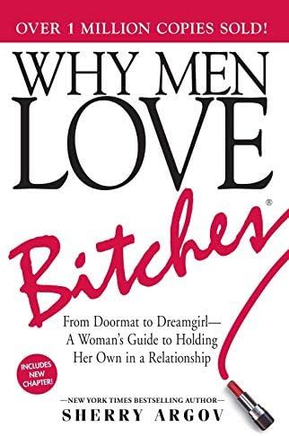 Why Men Love Bitches: From Doormat to Dreamgirl―A Woman's Guide to Holding Her Own in a Relatio... | Amazon (US)