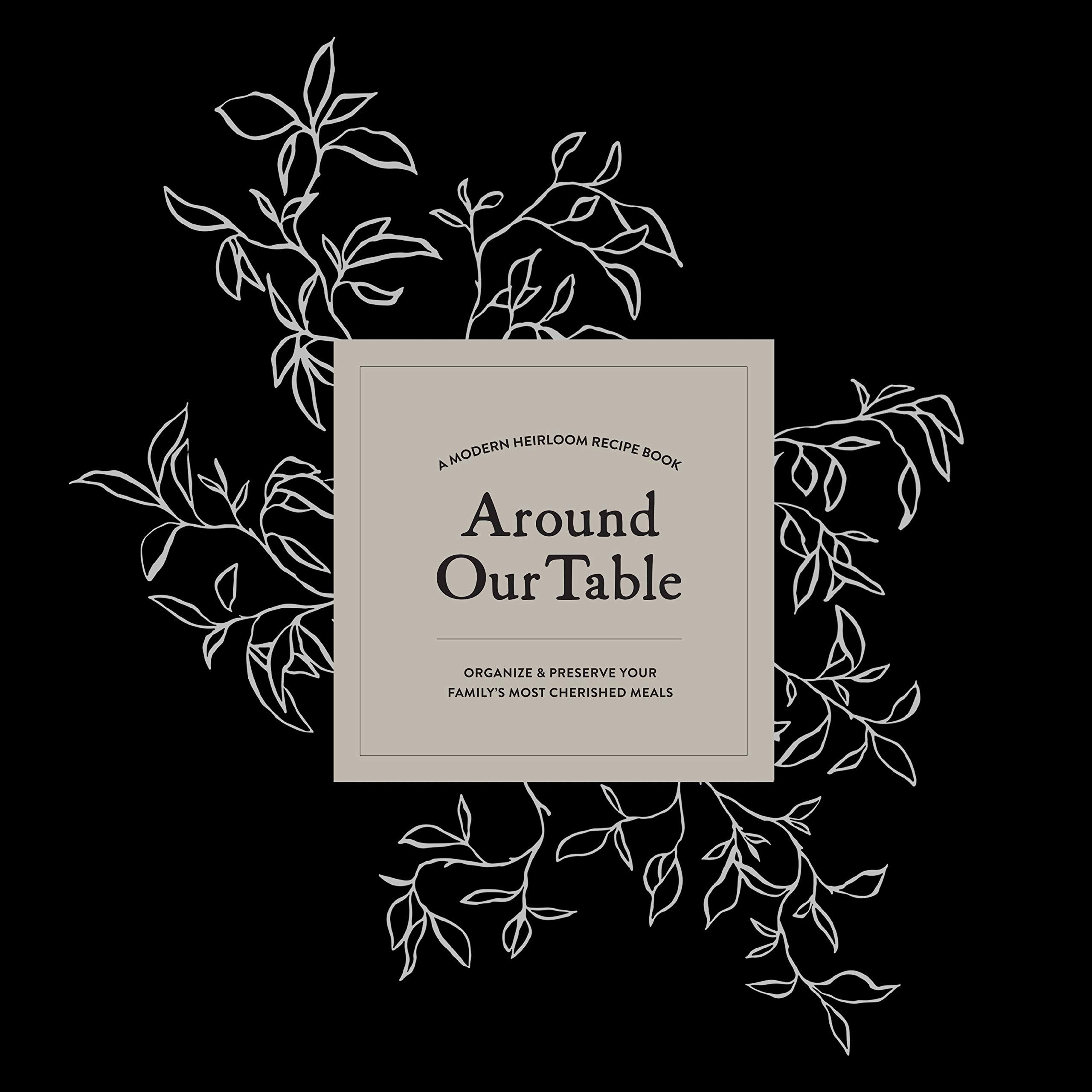 Around Our Table: A Modern Heirloom Recipe Book to Organize and Preserve Your Family's Most Cheri... | Amazon (CA)