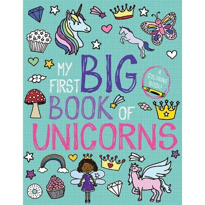 My First Big Book of Unicorns - (My First Big Book of Coloring) by  Little Bee Books (Paperback) | Target