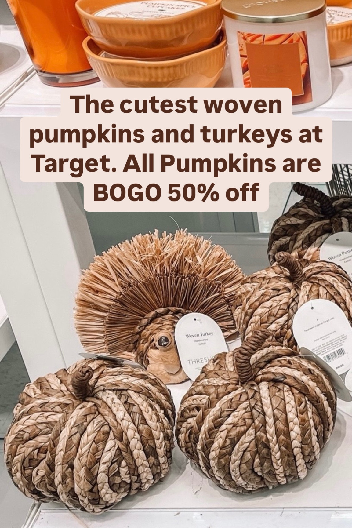 All pumpkins BOGO 50% off with Target circle 
The cutest woven turkeys and pumpkins 
Fall decor 
Thanksgiving decor 
Fall candles
Target fall home decor 
Target home decor




#LTKSaleAlert #LTKHalloween #LTKHome