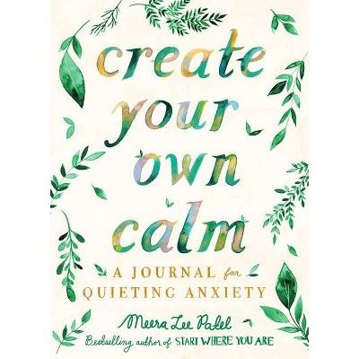 Create Your Own Calm - by Meera Lee Patel (Paperback) | Target