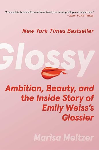 Glossy: Ambition, Beauty, and the Inside Story of Emily Weiss's Glossier | Amazon (US)