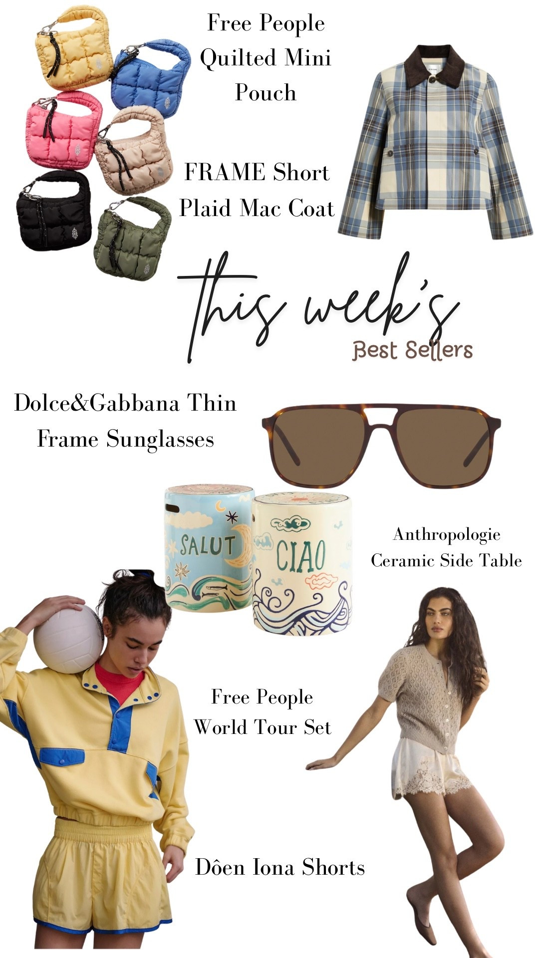 This Week’s Best Sellers

Free People Quilted Mini Pouch, FRAME Short Plaid Mini Coat, Dolce&Gabbana Thin Framed Sunglasses, Anthropologie Ceramic Side Table, Free People World Tour Set & Dôen Iona Shorts

#LTKdayinmylife #LTKSeasonal