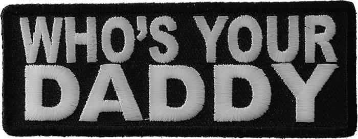 Who is Your Daddy Patch - 4x1.5 inch. Embroidered Iron on Patch (P1421) | Amazon (US)