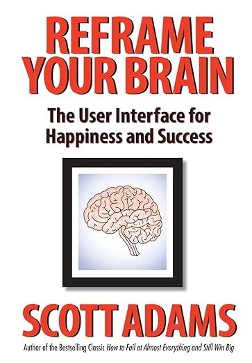 Reframe Your Brain: The User Interface for Happiness and Success     Hardcover – August 17, 202... | Amazon (US)