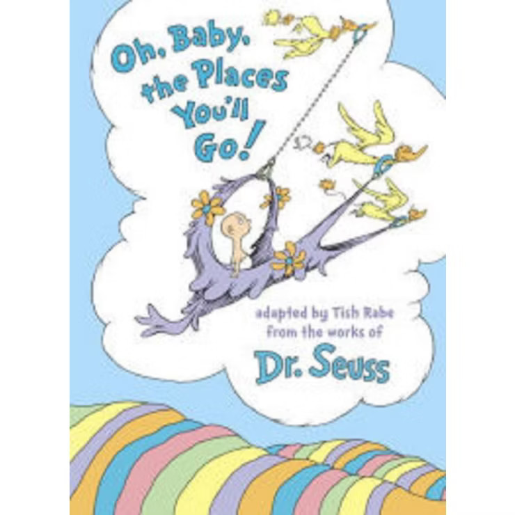 Oh, Baby, the Places You'll Go! by Tish Rabe and Dr. Seuss (Hardcover) by Tish Rabe | Target